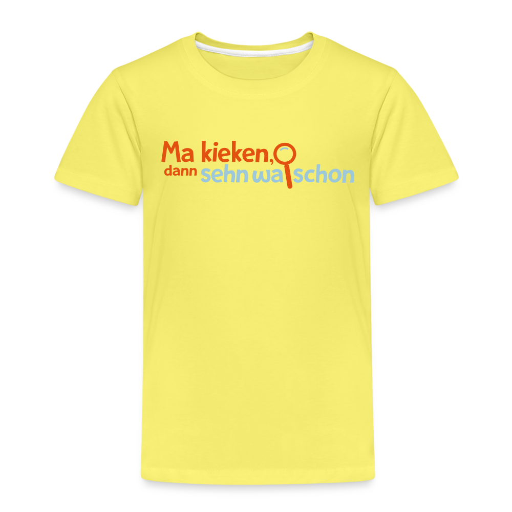 Ma kieken, dann sehn wa schon - Kinder Premium T-Shirt - Gelb