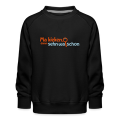 Ma kieken, dann sehn wa schon - Kinder Premium Sweatshirt