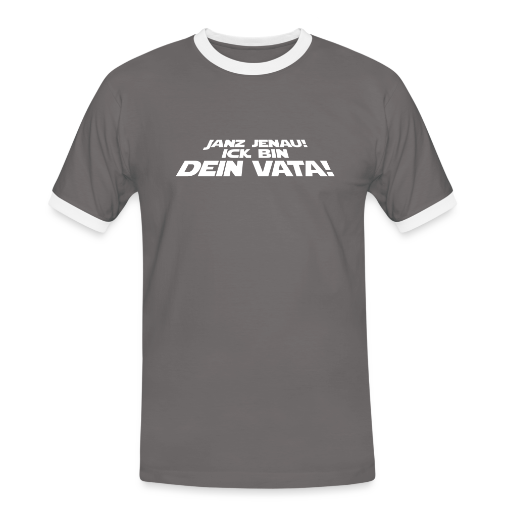 Janz jenau! Ick bin dein Vata! - Männer Ringer T-Shirt - Dunkelgrau/Weiß