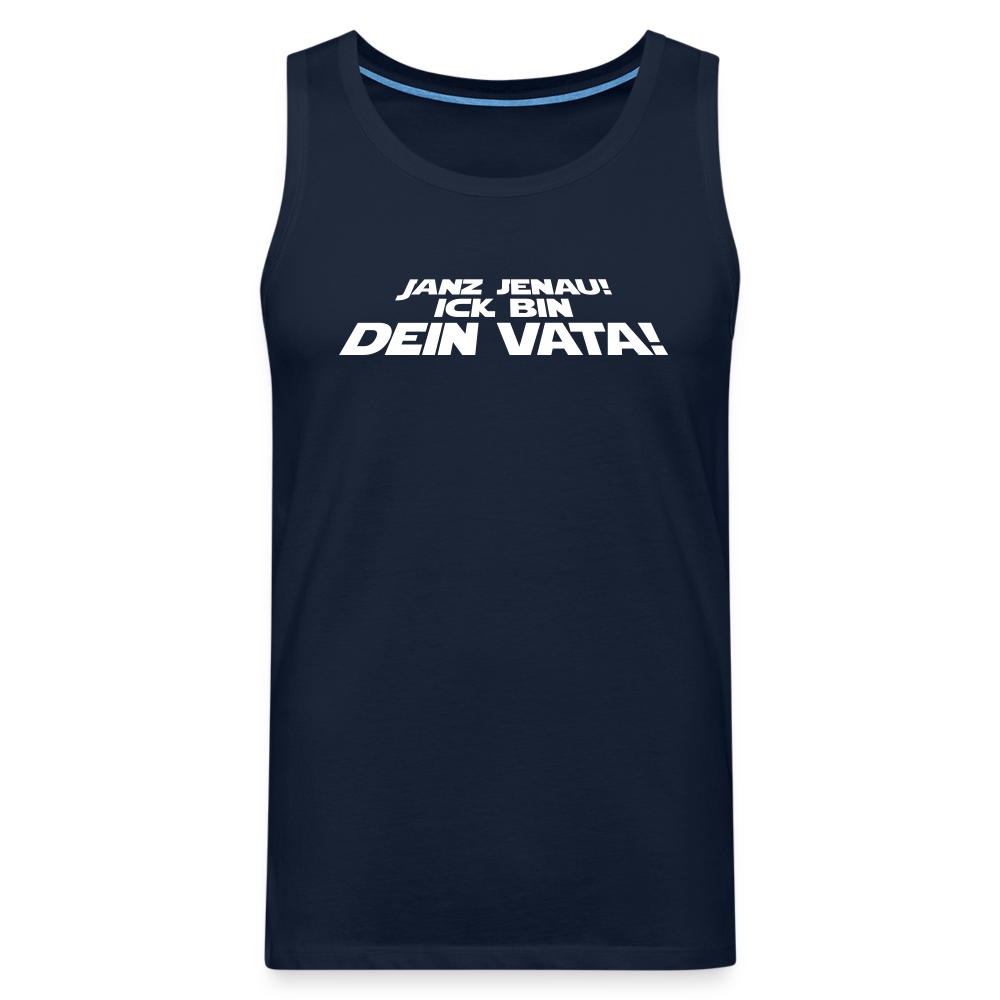 Janz jenau! Ick bin dein Vata! - Männer Premium Tank Top - Navy