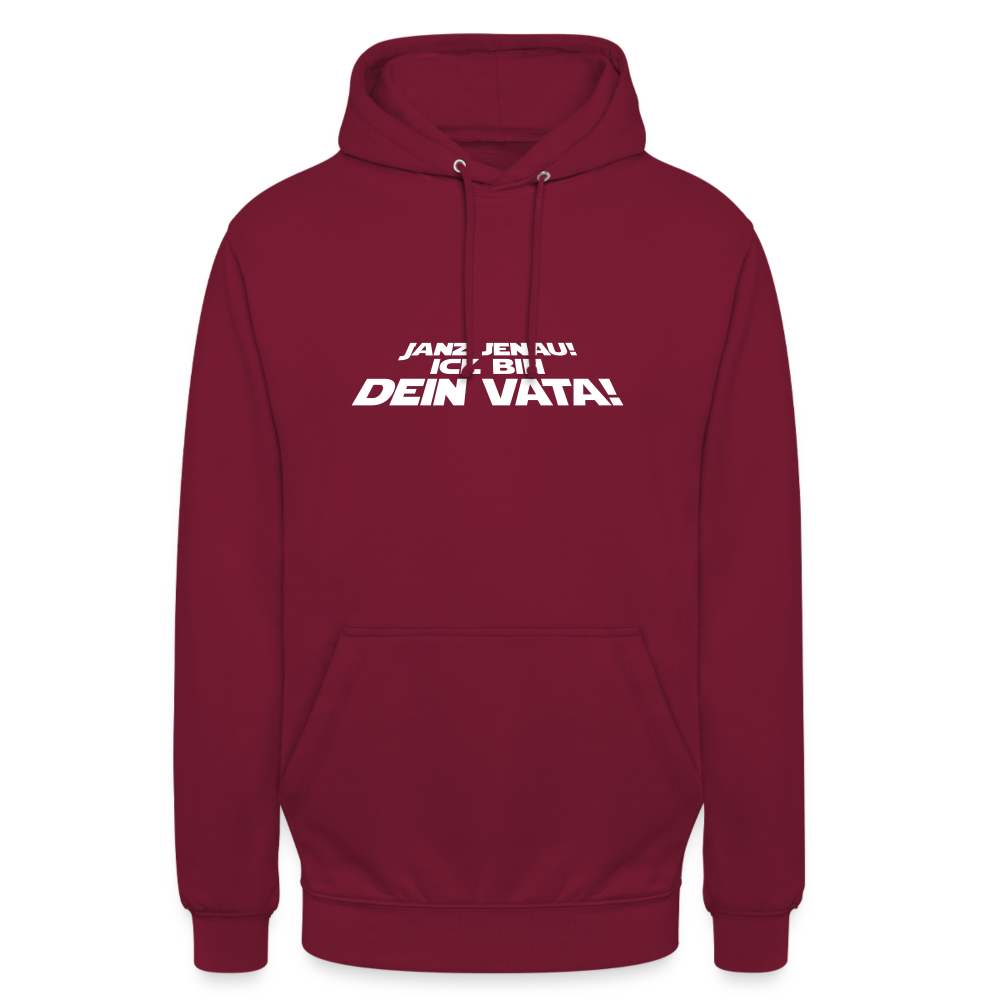 Janz jenau! Ick bin dein Vata! - Unisex Hoodie - Bordeaux