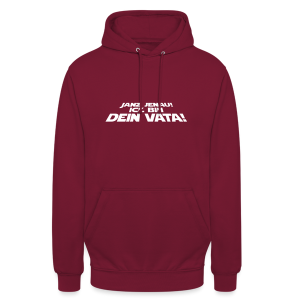 Janz jenau! Ick bin dein Vata! - Unisex Hoodie - Bordeaux