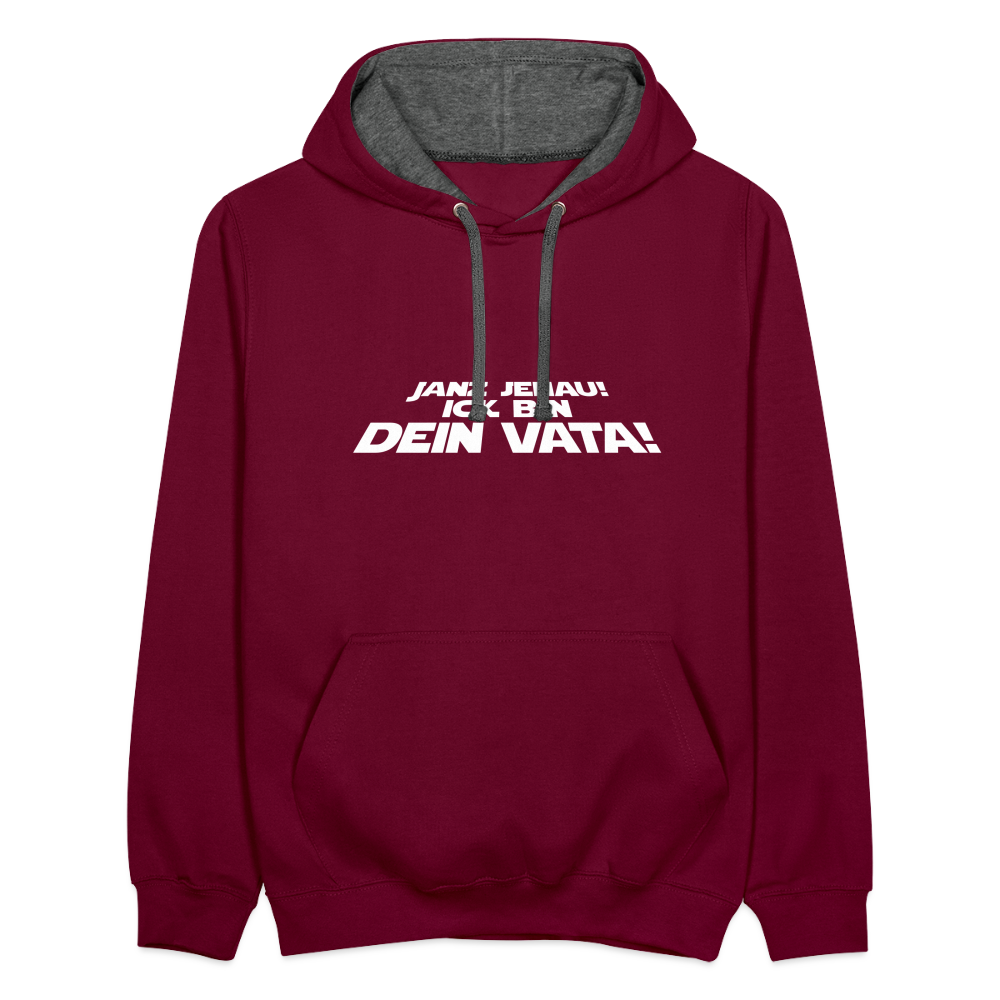 Janz jenau! Ick bin dein Vata! - Kontrast Hoodie - Weinrot/Anthrazit