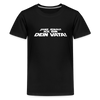 Janz jenau! Ick bin dein Vata! - Teenager Premium T-Shirt - Schwarz