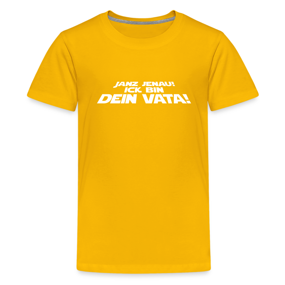Janz jenau! Ick bin dein Vata! - Teenager Premium T-Shirt - Sonnengelb