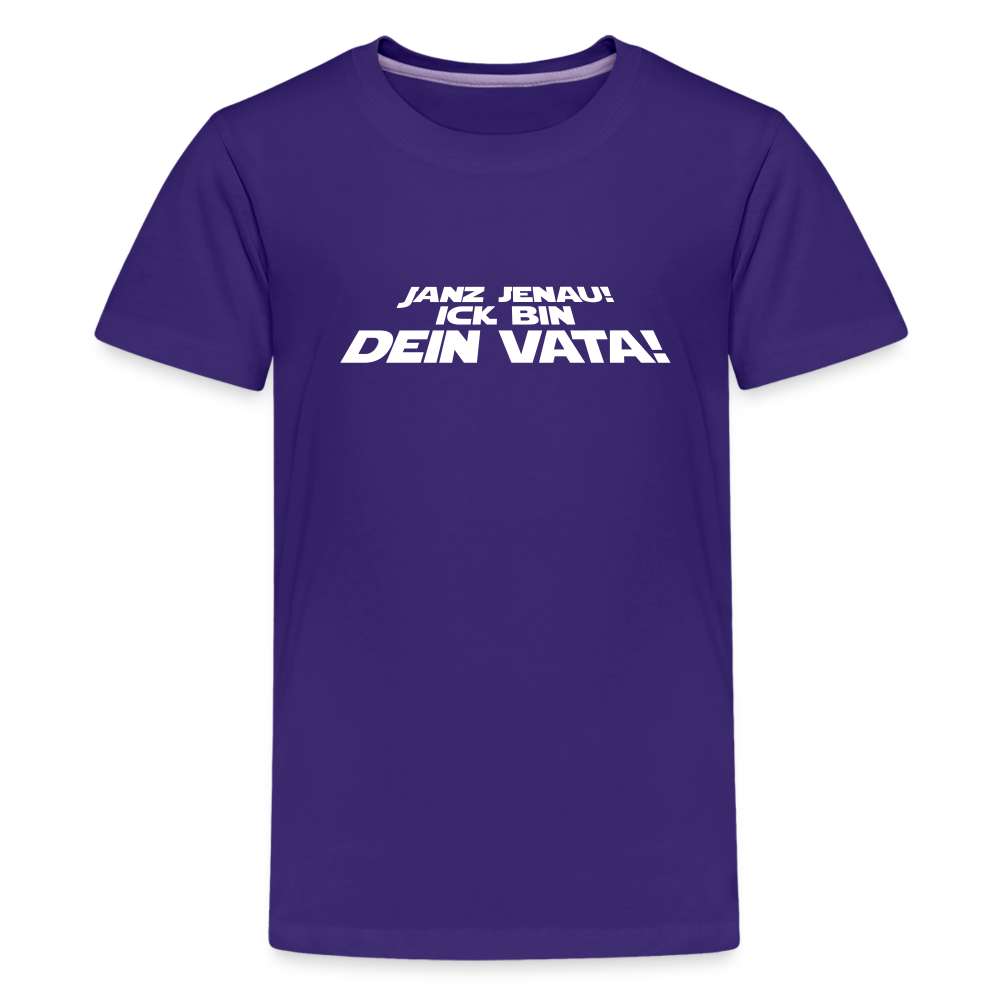 Janz jenau! Ick bin dein Vata! - Teenager Premium T-Shirt - Lila