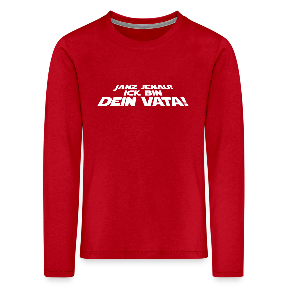Janz jenau! Ick bin dein Vata! - Kinder Langarmshirt - Rot