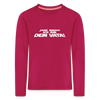 Janz jenau! Ick bin dein Vata! - Kinder Langarmshirt - dunkles Pink