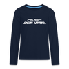 Janz jenau! Ick bin dein Vata! - Teenager Langarmshirt - Navy