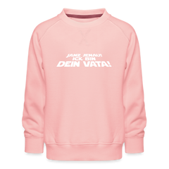 Janz jenau! Ick bin dein Vata! - Kinder Premium Sweatshirt