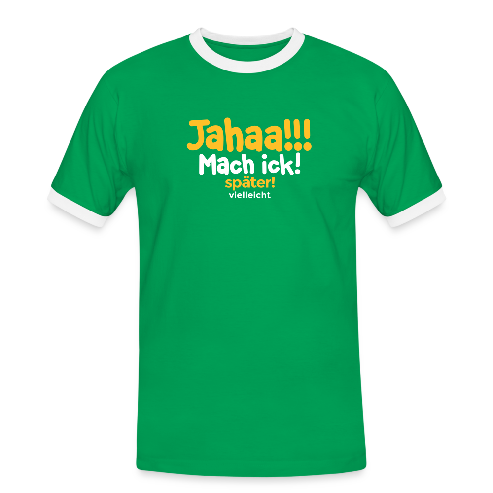 Jahaa!!! Mach ick! später! vielleicht - Männer Ringer T-Shirt - Kelly Green/Weiß