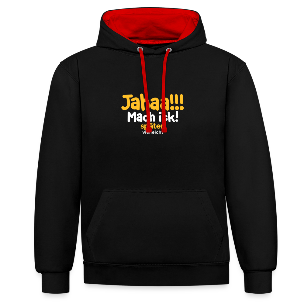 Jahaa!!! Mach ick! später! vielleicht - Kontrast Hoodie - Schwarz/Rot