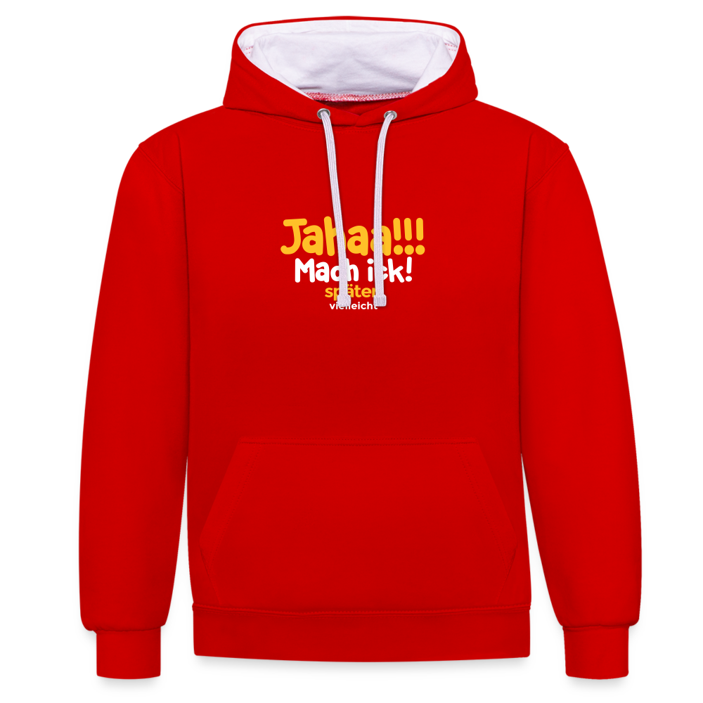Jahaa!!! Mach ick! später! vielleicht - Kontrast Hoodie - Rot/Weiß