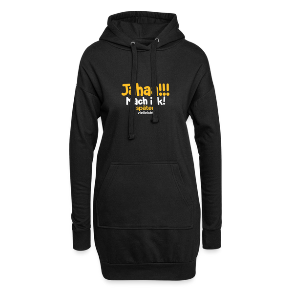 Jahaa!!! Mach ick! später! vielleicht - Hoodie-Kleid - Schwarz