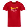 Jahaa!!! Mach ick! später! vielleicht - Teenager Premium T-Shirt - Rot