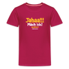 Jahaa!!! Mach ick! später! vielleicht - Teenager Premium T-Shirt - dunkles Pink