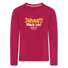 Jahaa!!! Mach ick! später! vielleicht - Kinder Langarmshirt - dunkles Pink