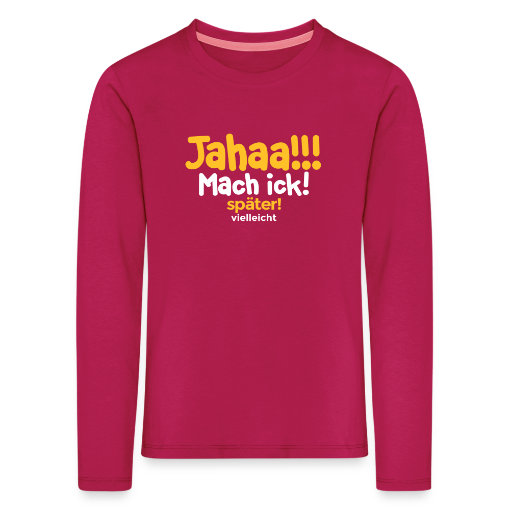 Jahaa!!! Mach ick! später! vielleicht - Kinder Langarmshirt - dunkles Pink