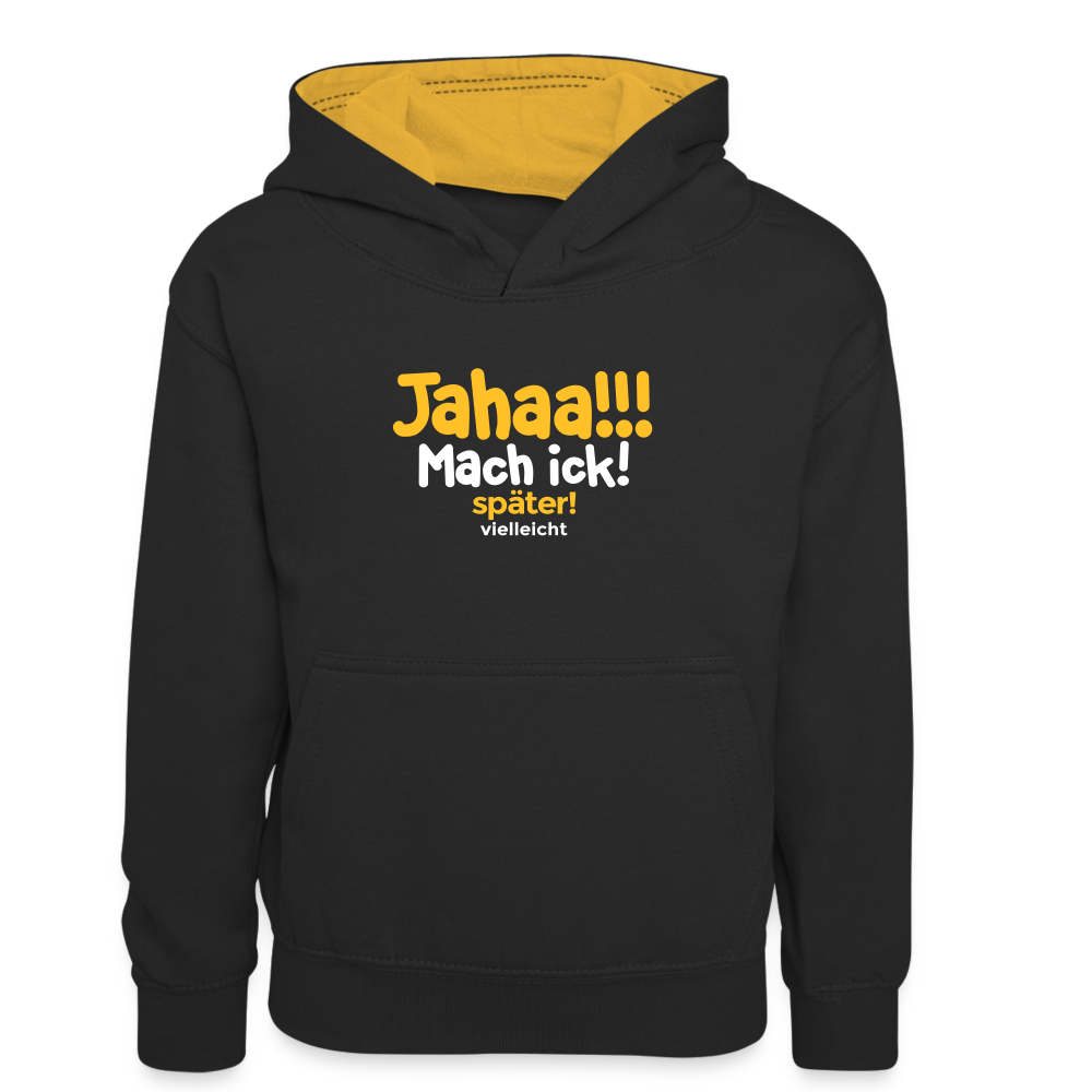 Jahaa!!! Mach ick! später! vielleicht - Teenager Kontrast-Hoodie - Schwarz/Gold