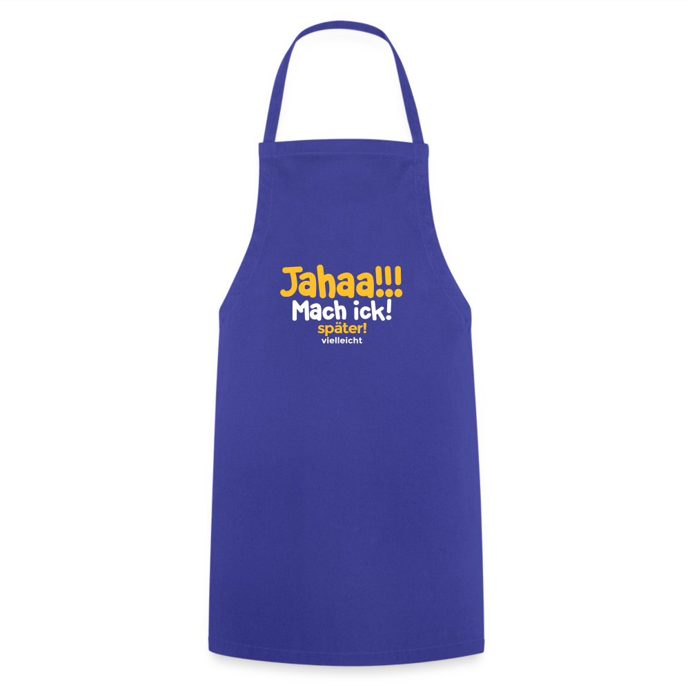 Jahaa!!! Mach ick! später! vielleicht - Kochschürze - Royalblau