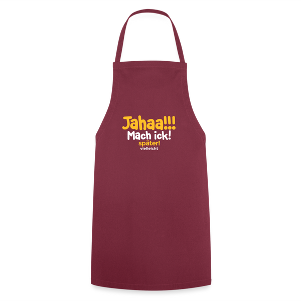 Jahaa!!! Mach ick! später! vielleicht - Kochschürze - Bordeaux