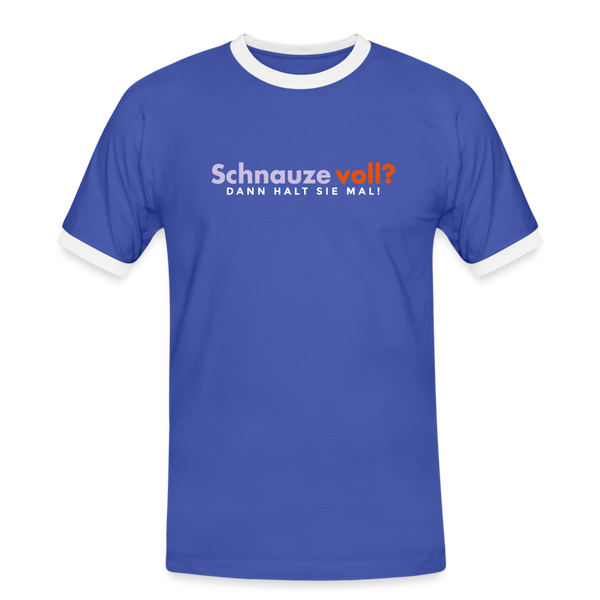 Schnauze voll? Dann halt sie mal! - Männer Ringer T-Shirt - Blau/Weiß