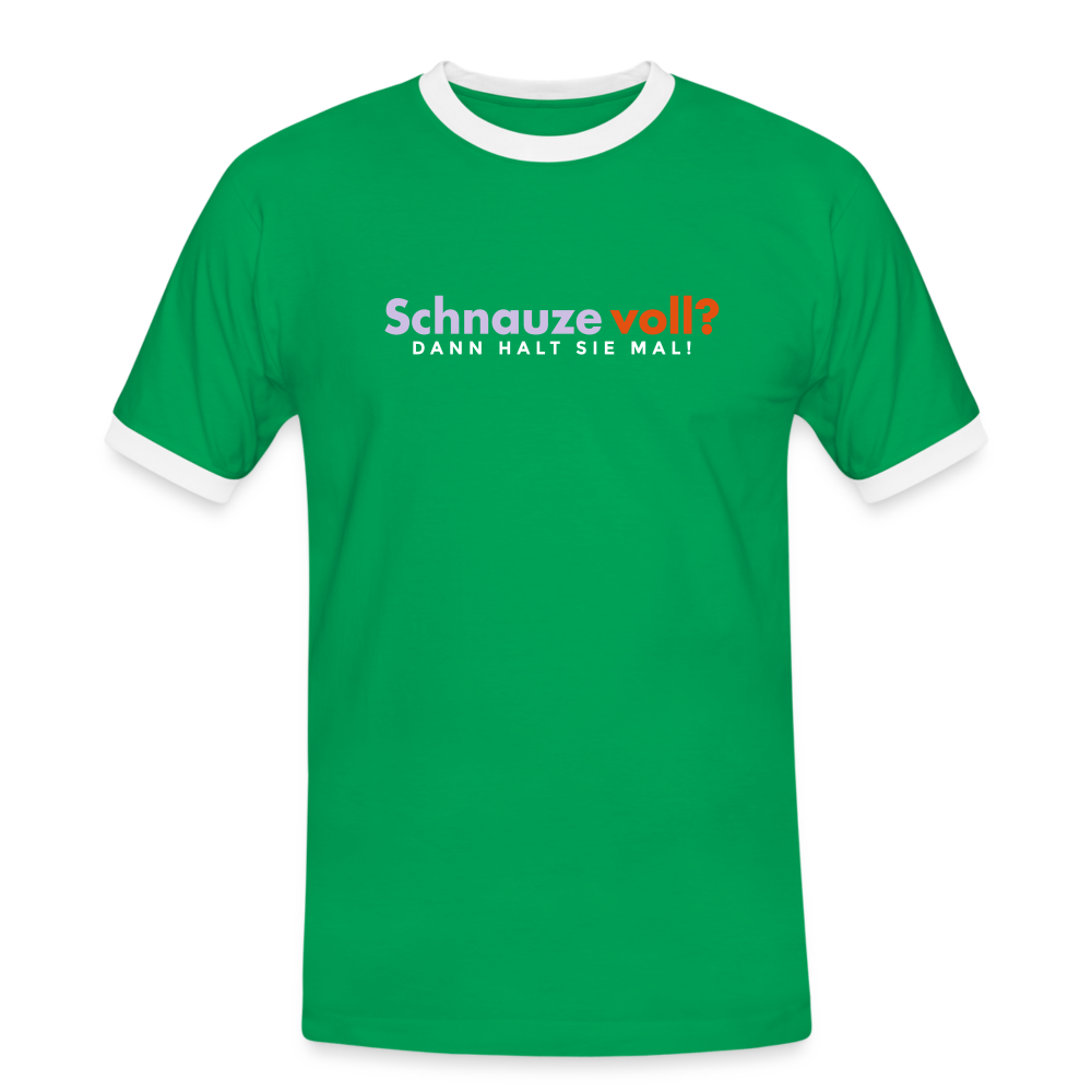 Schnauze voll? Dann halt sie mal! - Männer Ringer T-Shirt - Kelly Green/Weiß