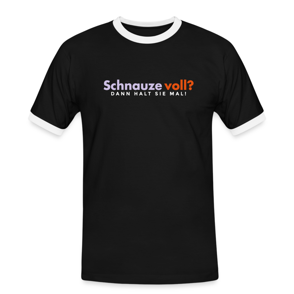 Schnauze voll? Dann halt sie mal! - Männer Ringer T-Shirt - Schwarz/Weiß