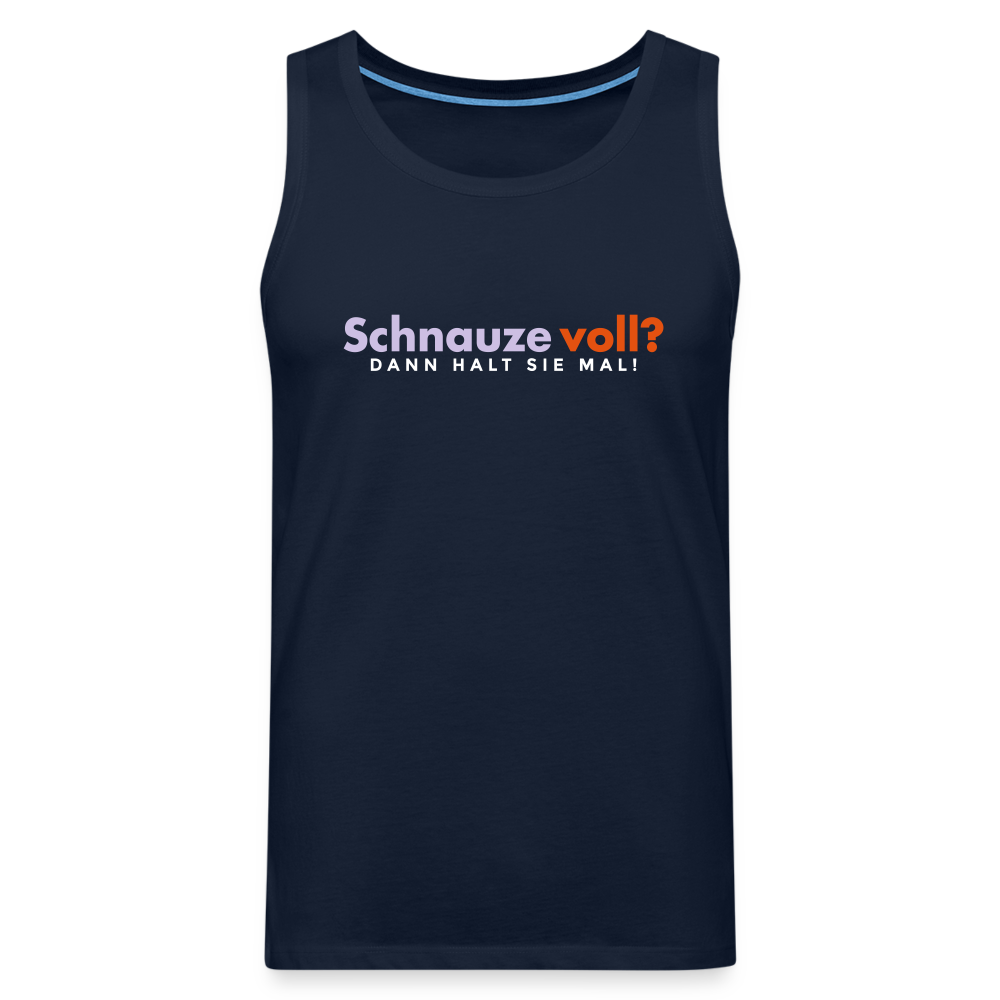 Schnauze voll? Dann halt sie mal! - Männer Premium Tank Top - Navy