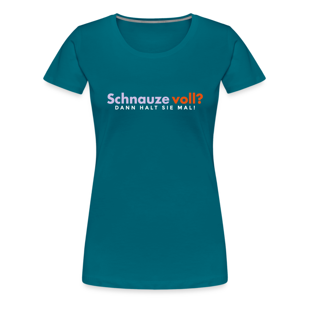 Schnauze voll? Dann halt sie mal! - Frauen Premium T-Shirt - Divablau