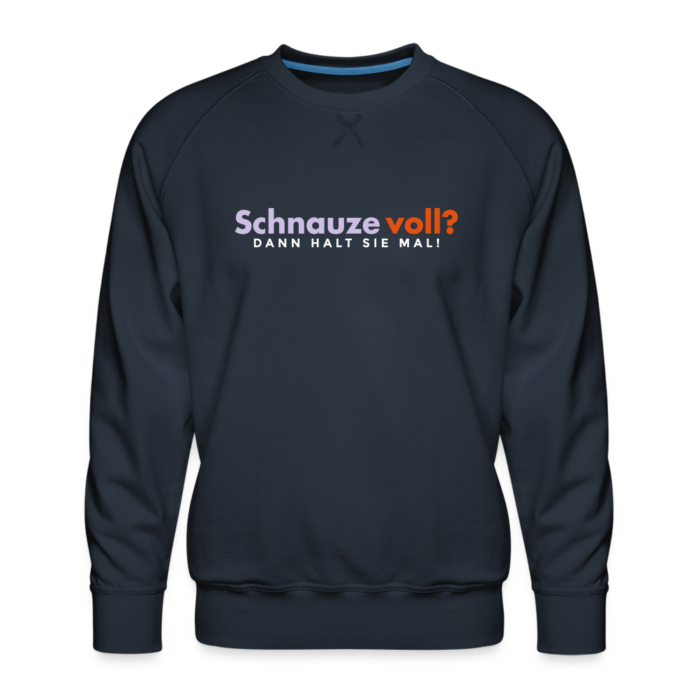 Schnauze voll? Dann halt sie mal! - Männer Premium Sweatshirt - Navy