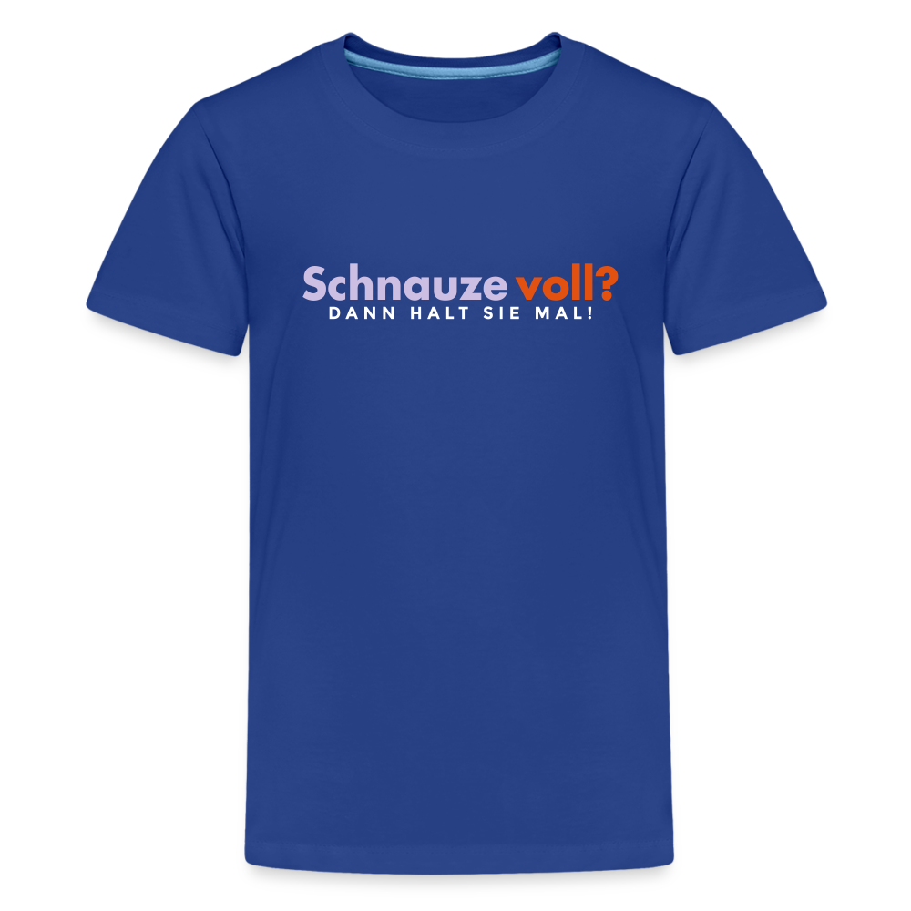 Schnauze voll? Dann halt sie mal! - Teenager Premium T-Shirt - Königsblau