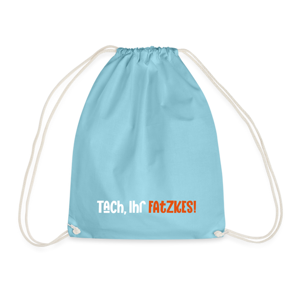 Tach, Ihr Fatzkes! - Turnbeutel - Aqua