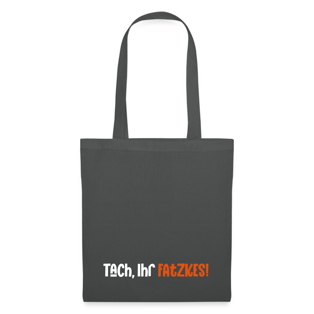 Tach, Ihr Fatzkes! - Stoffbeutel - Graphite