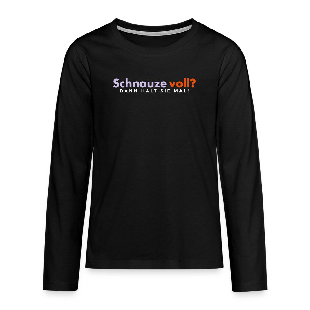 Schnauze voll? Dann halt sie mal! - Teenager Langarmshirt - Schwarz