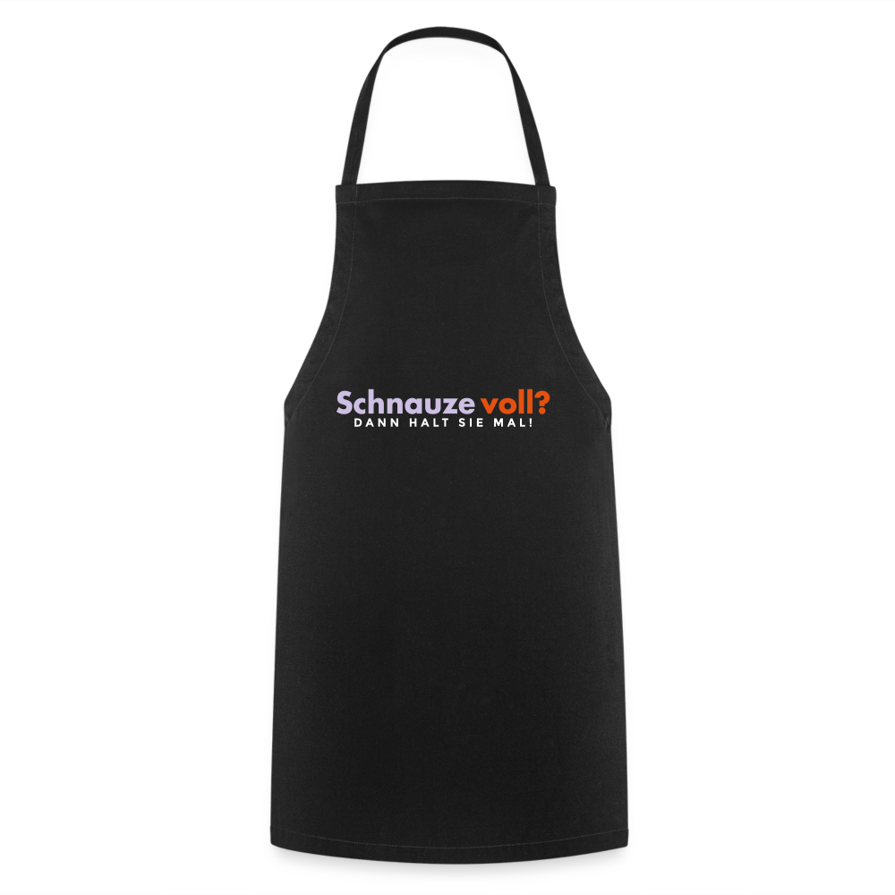 Schnauze voll? Dann halt sie mal! - Kochschürze - Schwarz
