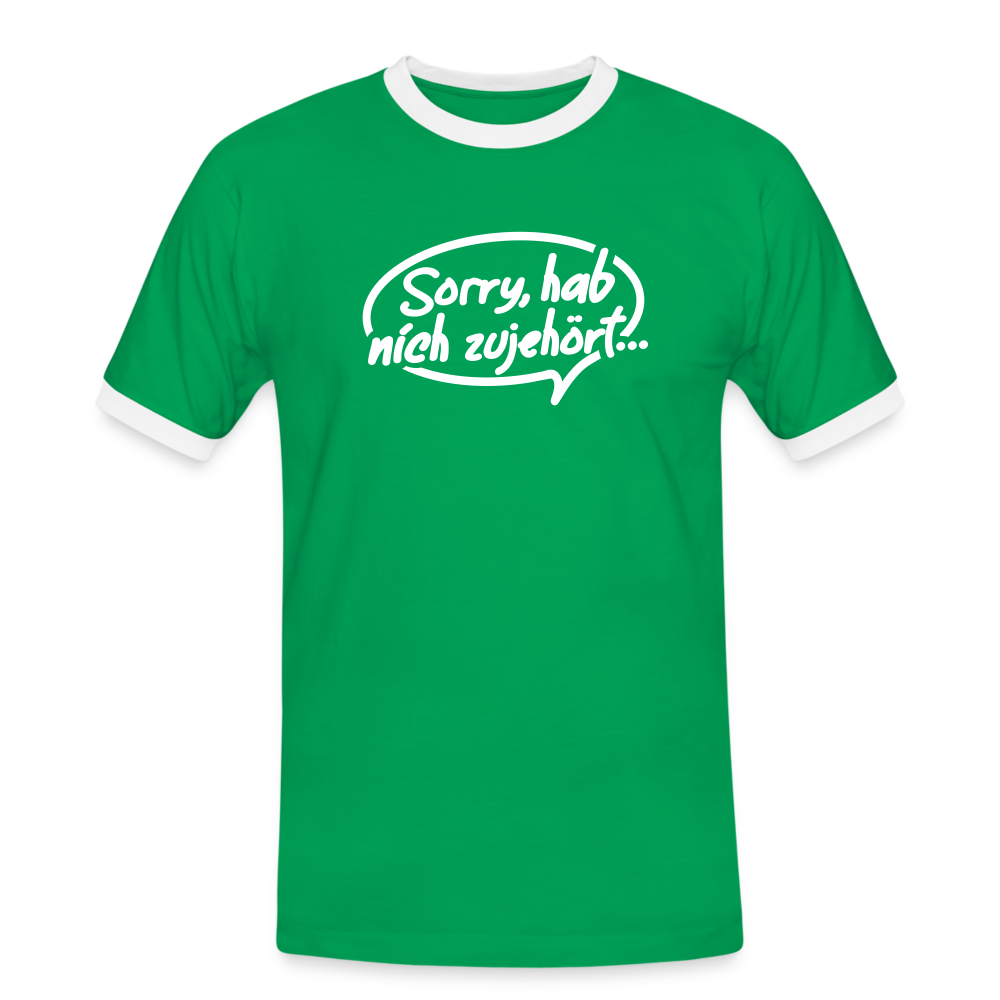 sorry, hab nich zujehört... - Männer Ringer T-Shirt - Kelly Green/Weiß