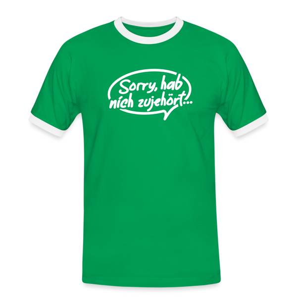 sorry, hab nich zujehört... - Männer Ringer T-Shirt - Kelly Green/Weiß