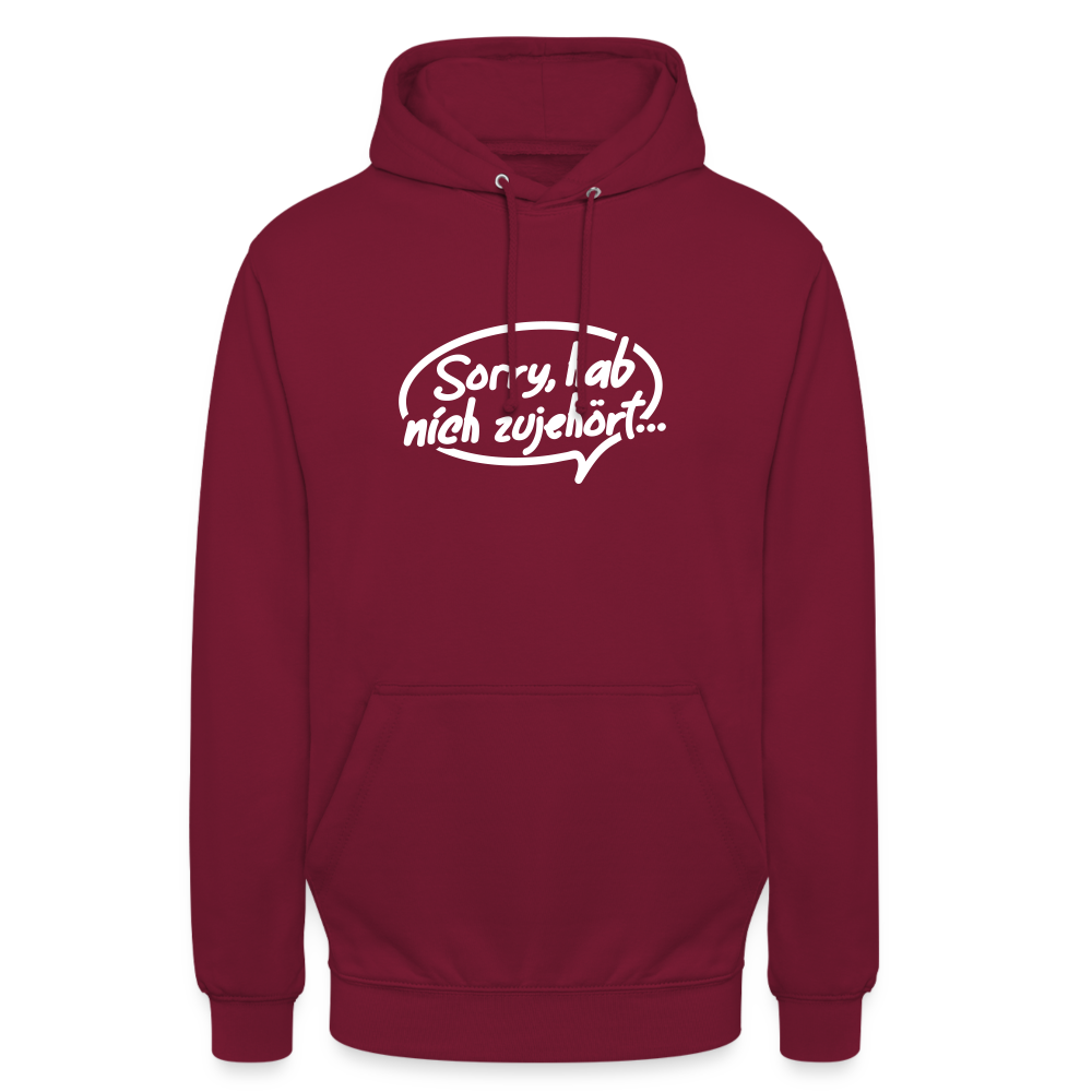 sorry, hab nich zujehört... - Unisex Hoodie - Bordeaux
