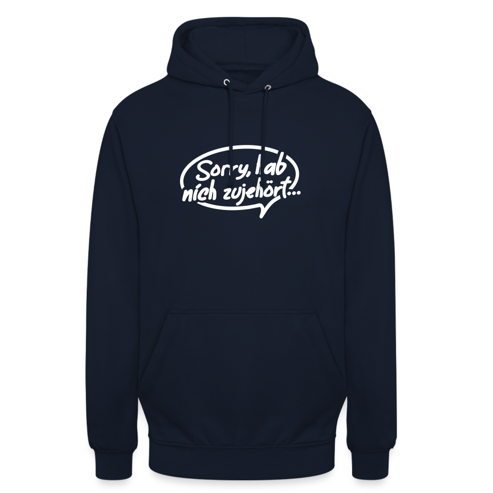 sorry, hab nich zujehört... - Unisex Hoodie - Navy