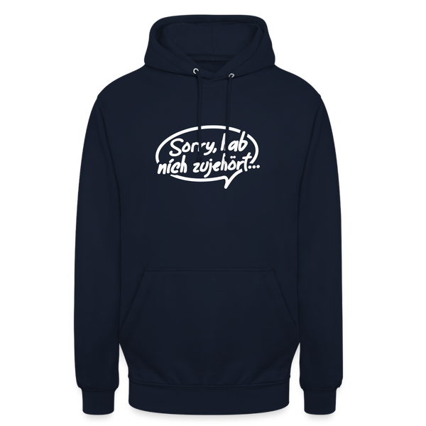 sorry, hab nich zujehört... - Unisex Hoodie - Navy