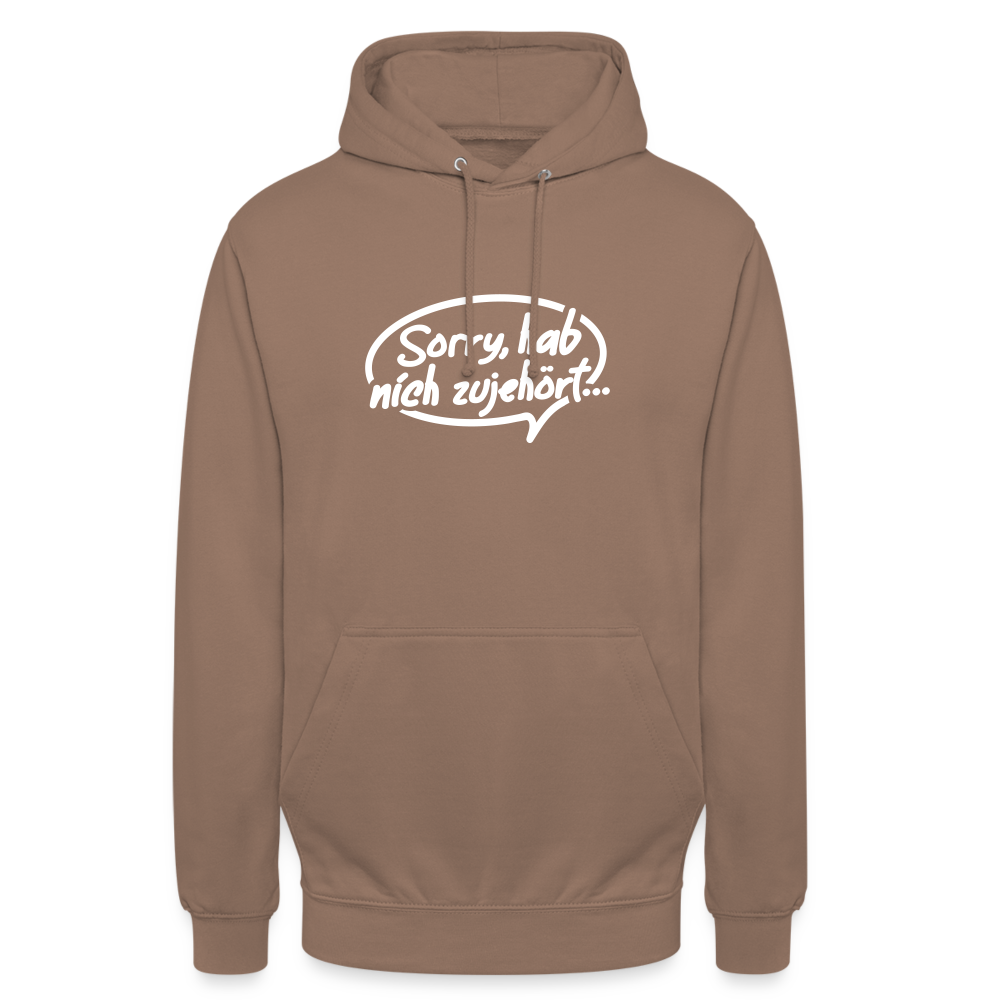 sorry, hab nich zujehört... - Unisex Hoodie - Mokka