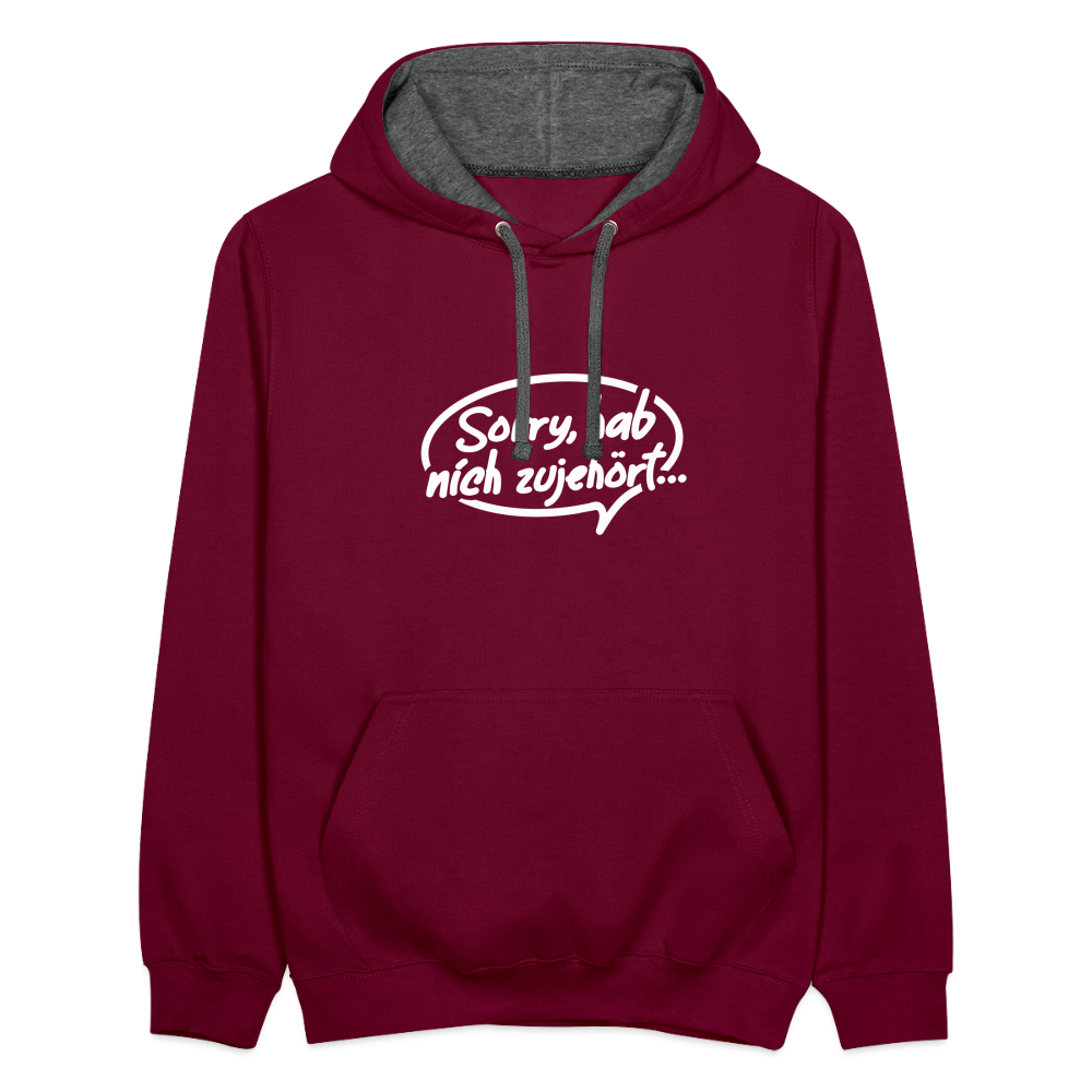 sorry, hab nich zujehört... - Kontrast Hoodie - Weinrot/Anthrazit