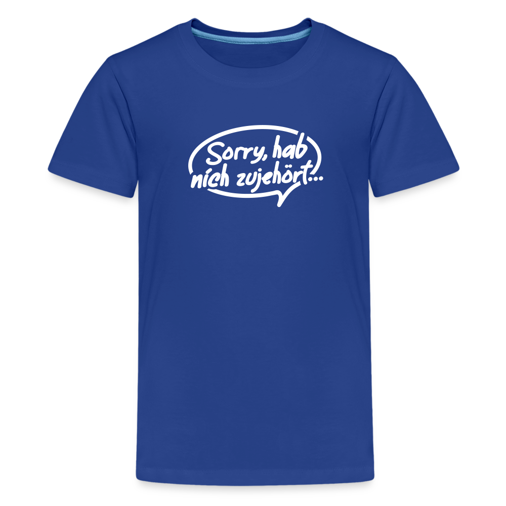 sorry, hab nich zujehört... - Teenager Premium T-Shirt - Königsblau