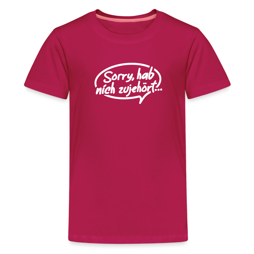 sorry, hab nich zujehört... - Teenager Premium T-Shirt - dunkles Pink
