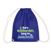 Kurz anjebunden, lang im Jedächtnis. - Turnbeutel - Königsblau