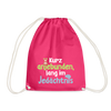 Kurz anjebunden, lang im Jedächtnis. - Turnbeutel - Fuchsia