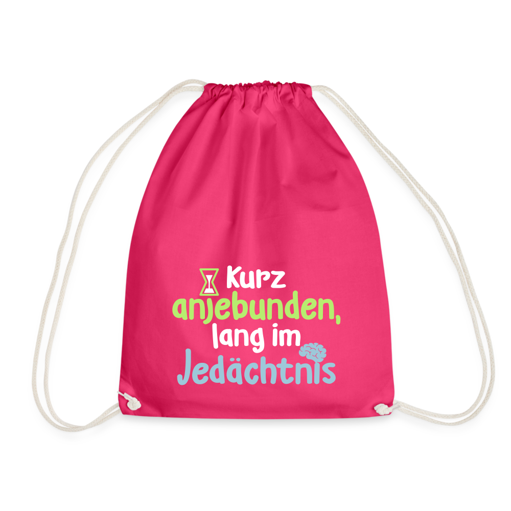 Kurz anjebunden, lang im Jedächtnis. - Turnbeutel - Fuchsia