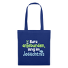 Kurz anjebunden, lang im Jedächtnis. - Stoffbeutel - Royalblau