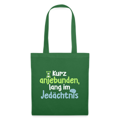 Kurz anjebunden, lang im Jedächtnis. - Stoffbeutel